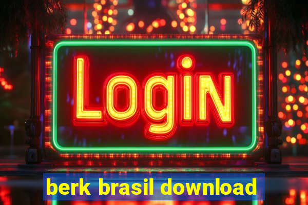 berk brasil download